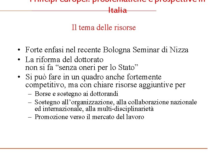 Principi europei: problematiche e prospettive in Italia Il tema delle risorse • Forte enfasi