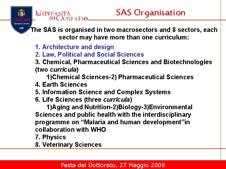 SAS Organisation The SAS is organised in two macrosectors and 8 sectors, each sector