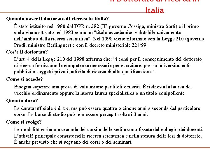 Il Dottorato di ricerca in Italia Quando nasce il dottorato di ricerca in Italia?