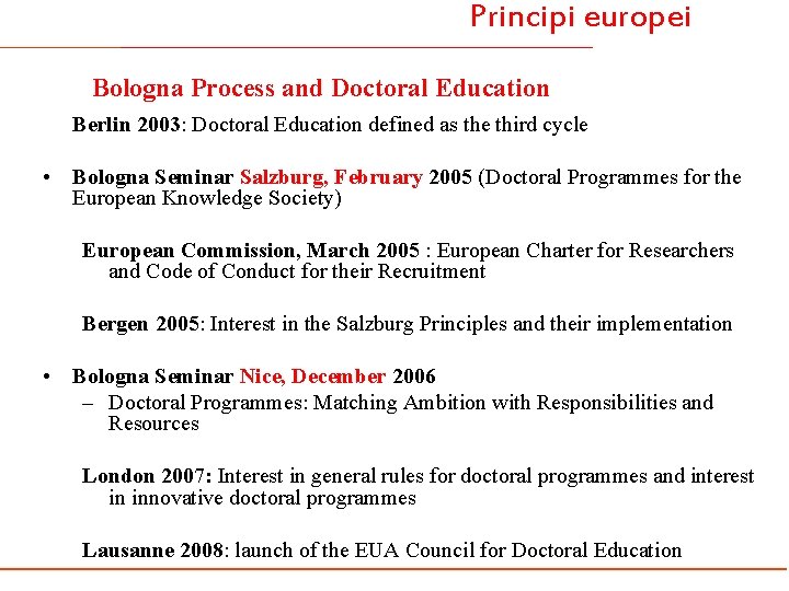 Principi europei Bologna Process and Doctoral Education Berlin 2003: Doctoral Education defined as the