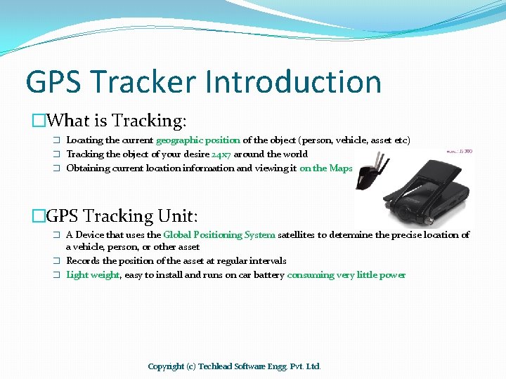 GPS Tracker Introduction �What is Tracking: � Locating the current geographic position of the