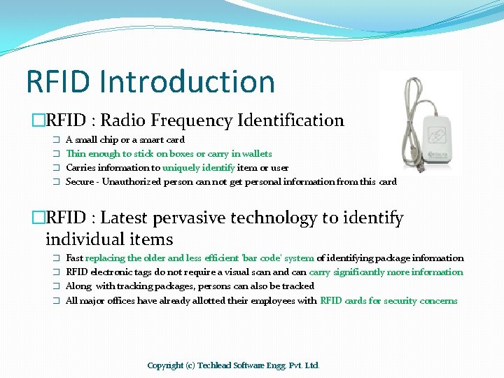 RFID Introduction �RFID : Radio Frequency Identification � A small chip or a smart