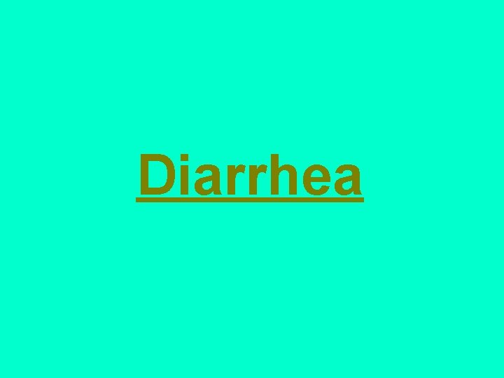 Diarrhea 