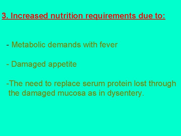 3. Increased nutrition requirements due to: - Metabolic demands with fever - Damaged appetite