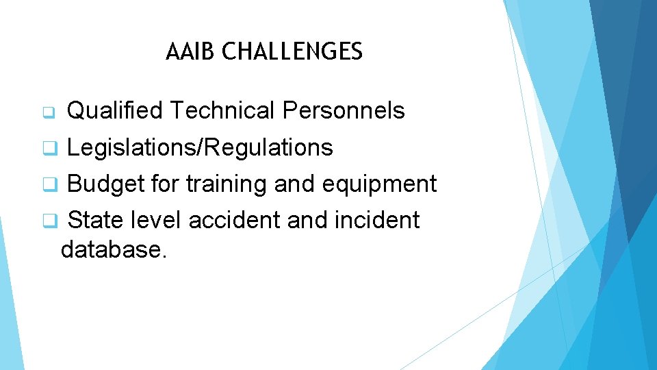 AAIB CHALLENGES Qualified Technical Personnels q Legislations/Regulations q Budget for training and equipment q