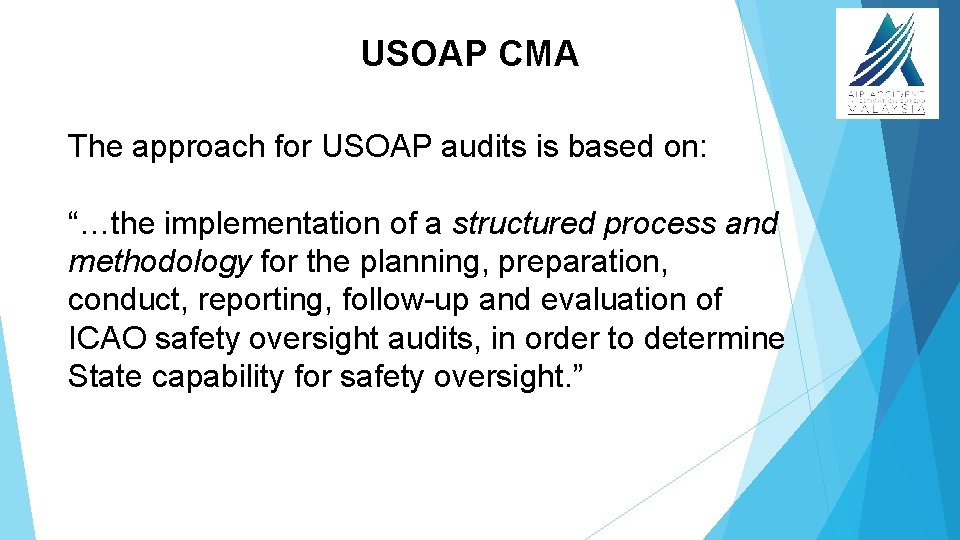 USOAP CMA The approach for USOAP audits is based on: “…the implementation of a