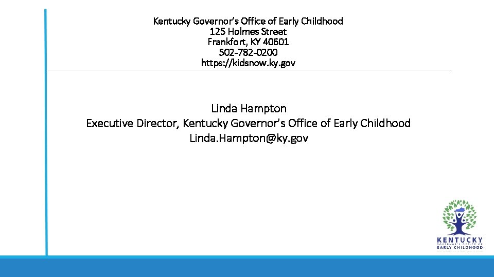 Kentucky Governor’s Office of Early Childhood 125 Holmes Street Frankfort, KY 40601 502 -782