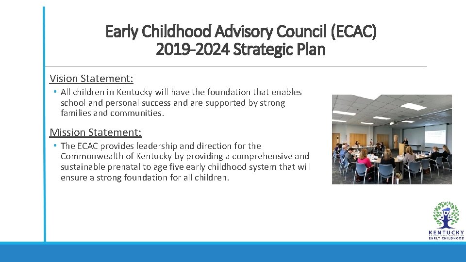 Early Childhood Advisory Council (ECAC) 2019 -2024 Strategic Plan Vision Statement: • All children Early Childhood Advisory Council (ECAC) 2019 -2024 Strategic Plan Vision Statement: • All children