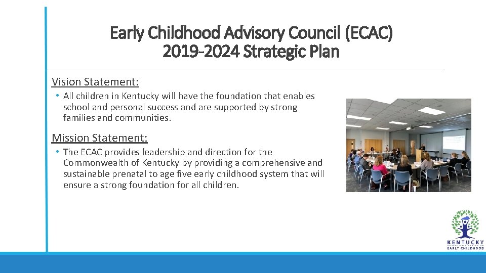 Early Childhood Advisory Council (ECAC) 2019 -2024 Strategic Plan Vision Statement: • All children