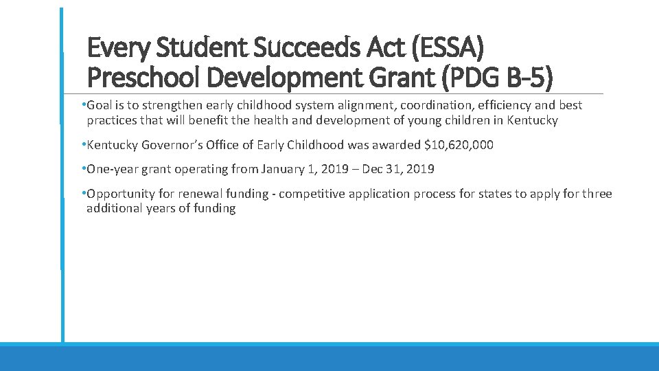 Every Student Succeeds Act (ESSA) Preschool Development Grant (PDG B-5) • Goal is to