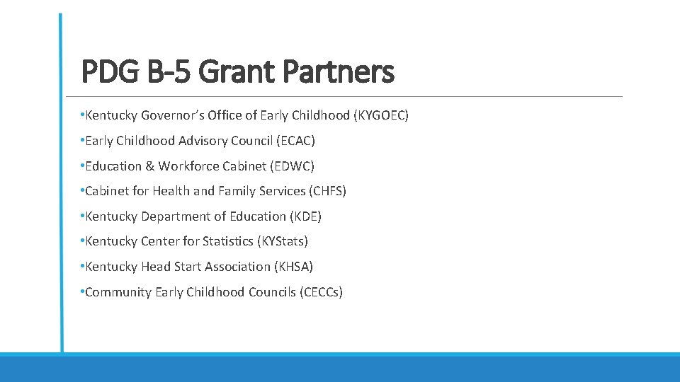 PDG B-5 Grant Partners • Kentucky Governor’s Office of Early Childhood (KYGOEC) • Early