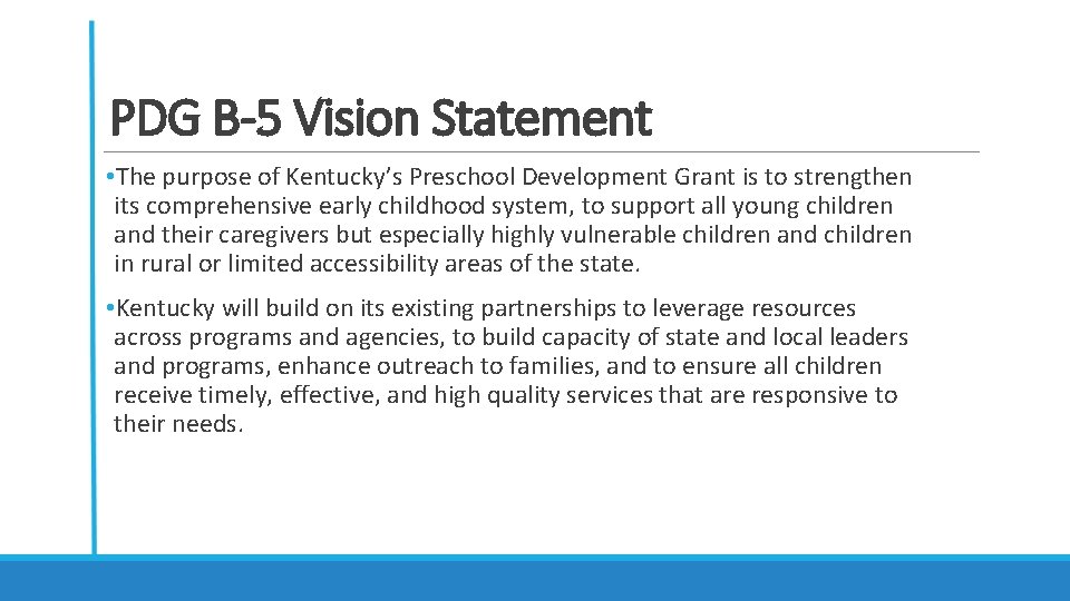 PDG B-5 Vision Statement • The purpose of Kentucky’s Preschool Development Grant is to