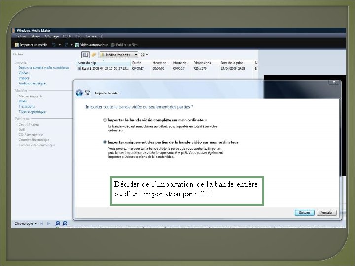 Décider de l’importation de la bande entière ou d’une importation partielle : 