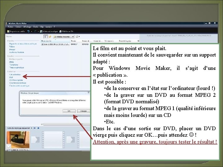 Le film est au point et vous plait. Il convient maintenant de le sauvegarder