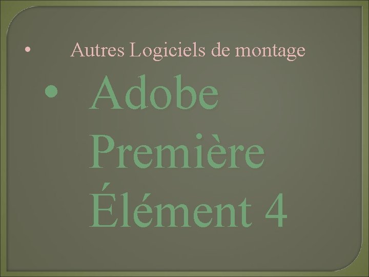  • Autres Logiciels de montage • Adobe Première Élément 4 