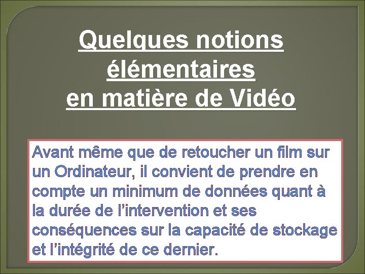 Quelques notions élémentaires en matière de Vidéo Avant même que de retoucher un film