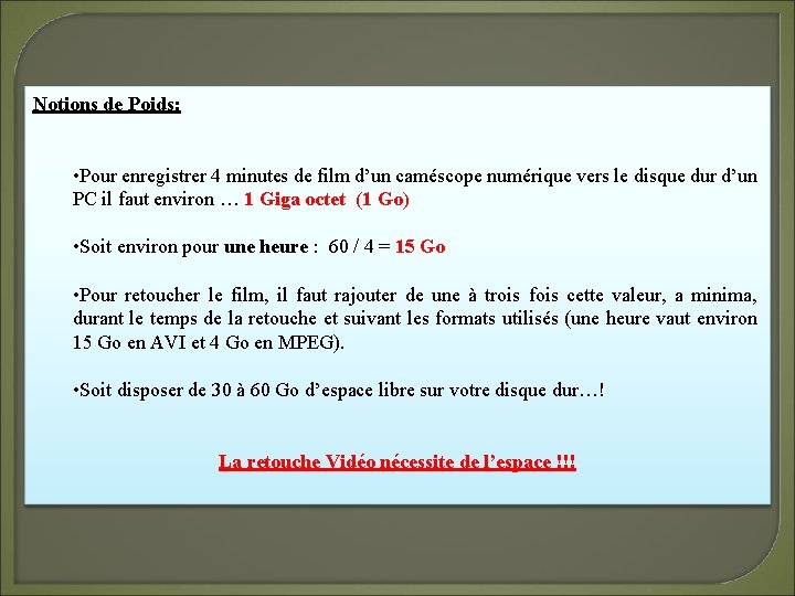 Notions de Poids: • Pour enregistrer 4 minutes de film d’un caméscope numérique vers