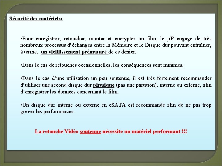 Sécurité des matériels: • Pour enregistrer, retoucher, monter et encrypter un film, le µP