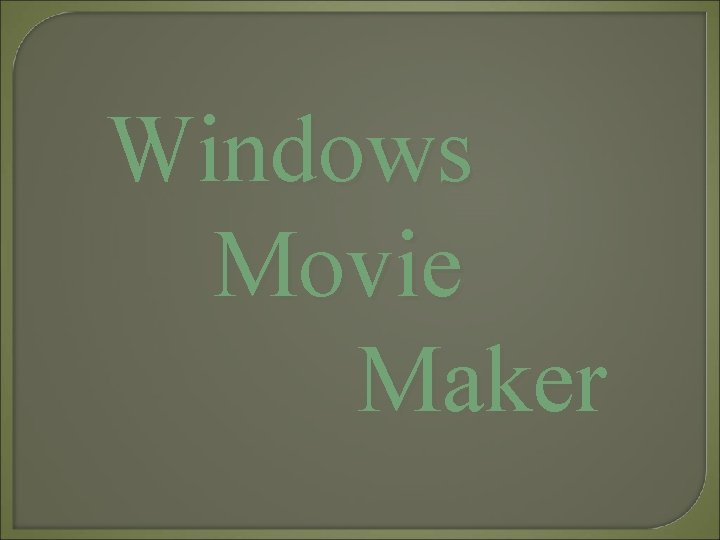 Windows Movie Maker 