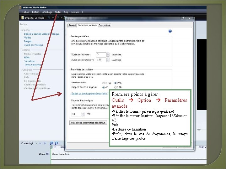 Premiers points à gérer : Outils Option Paramètres avancés • Vérifier le format (pal