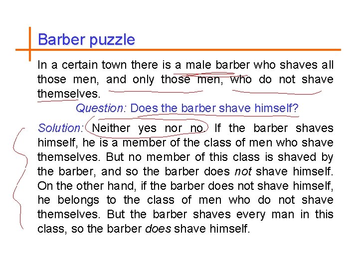 Barber puzzle In a certain town there is a male barber who shaves all
