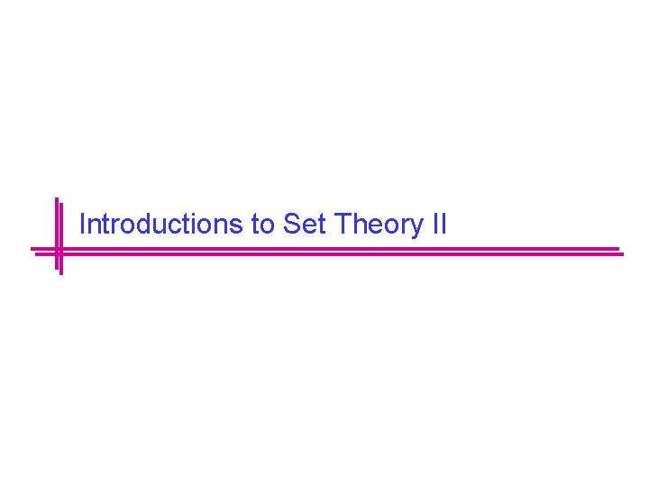 Introductions to Set Theory II 