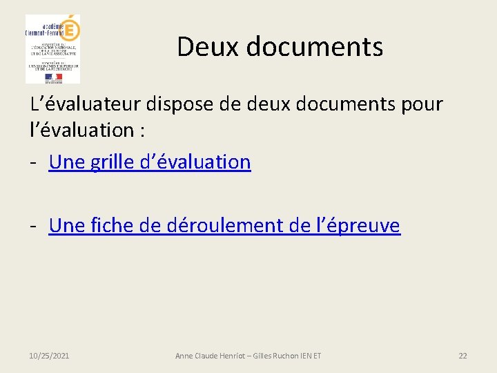 Deux documents L’évaluateur dispose de deux documents pour l’évaluation : - Une grille d’évaluation