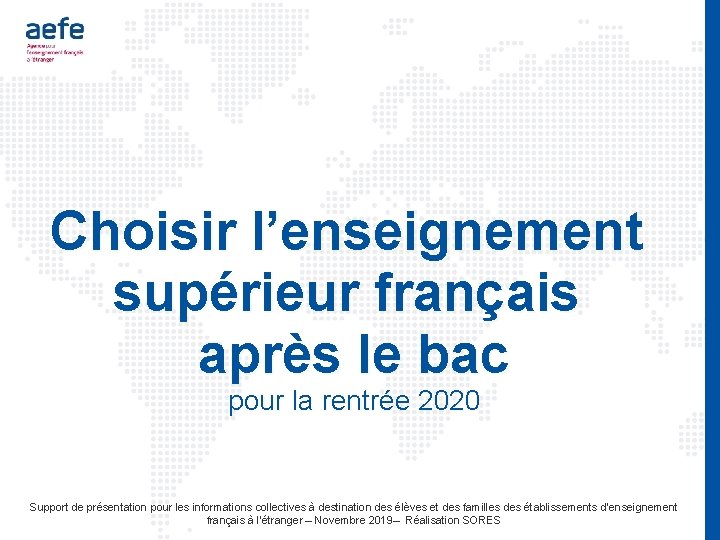 Choisir l’enseignement supérieur français après le bac pour la rentrée 2020 Support de présentation