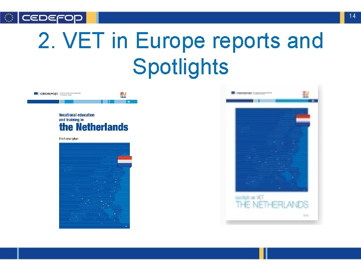 14 2. VET in Europe reports and Spotlights 