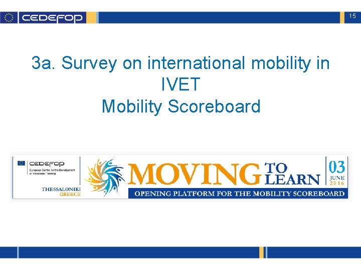15 3 a. Survey on international mobility in IVET Mobility Scoreboard 