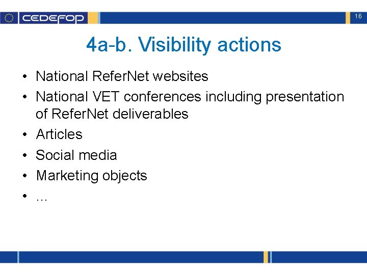 16 4 a-b. Visibility actions • National Refer. Net websites • National VET conferences