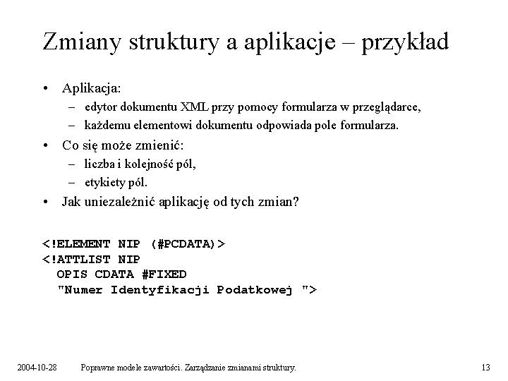 Zmiany struktury a aplikacje – przykład • Aplikacja: – edytor dokumentu XML przy pomocy