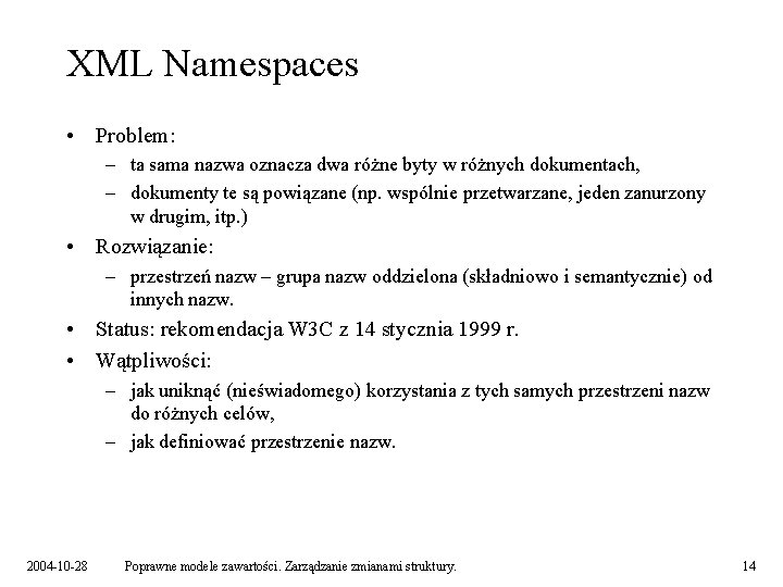 XML Namespaces • Problem: – ta sama nazwa oznacza dwa różne byty w różnych