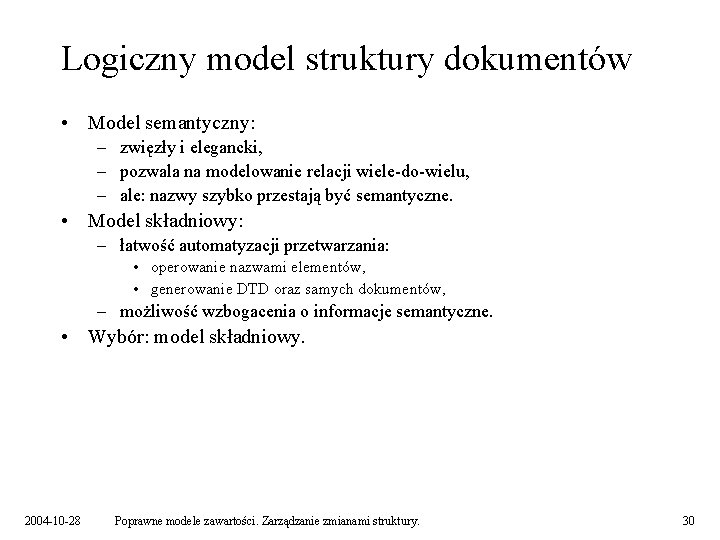 Logiczny model struktury dokumentów • Model semantyczny: – zwięzły i elegancki, – pozwala na