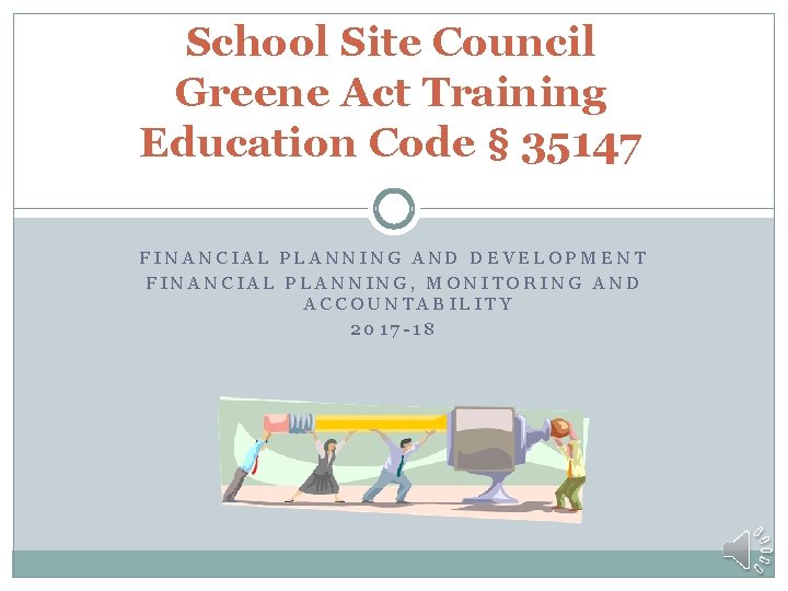 School Site Council Greene Act Training Education Code § 35147 FINANCIAL PLANNING AND DEVELOPMENT