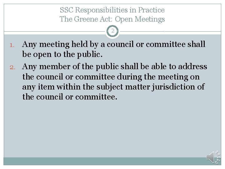 SSC Responsibilities in Practice The Greene Act: Open Meetings 2 Any meeting held by