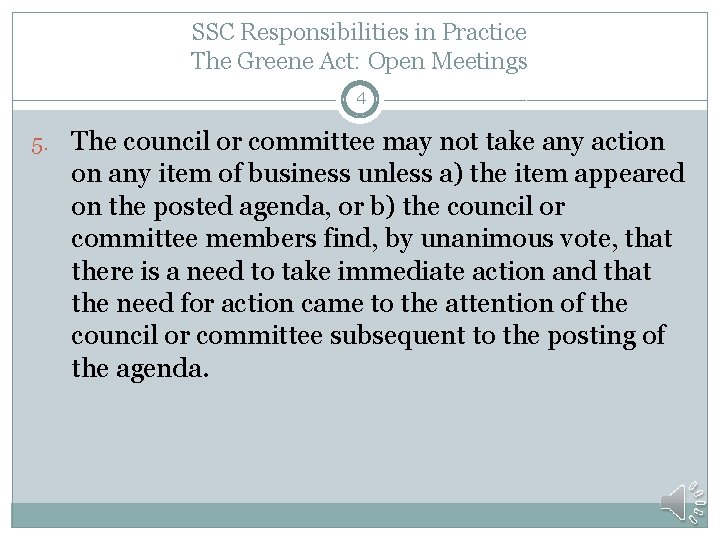 SSC Responsibilities in Practice The Greene Act: Open Meetings 4 5. The council or