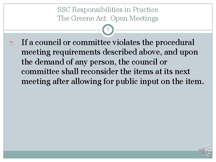 SSC Responsibilities in Practice The Greene Act: Open Meetings 6 7. If a council