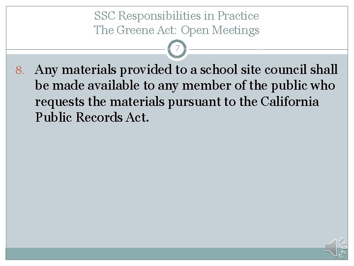 SSC Responsibilities in Practice The Greene Act: Open Meetings 7 8. Any materials provided