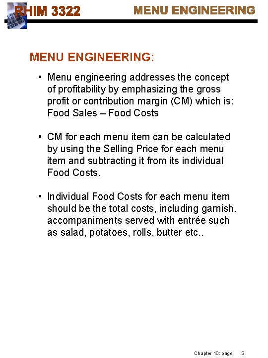 MENU ENGINEERING: • Menu engineering addresses the concept of profitability by emphasizing the gross