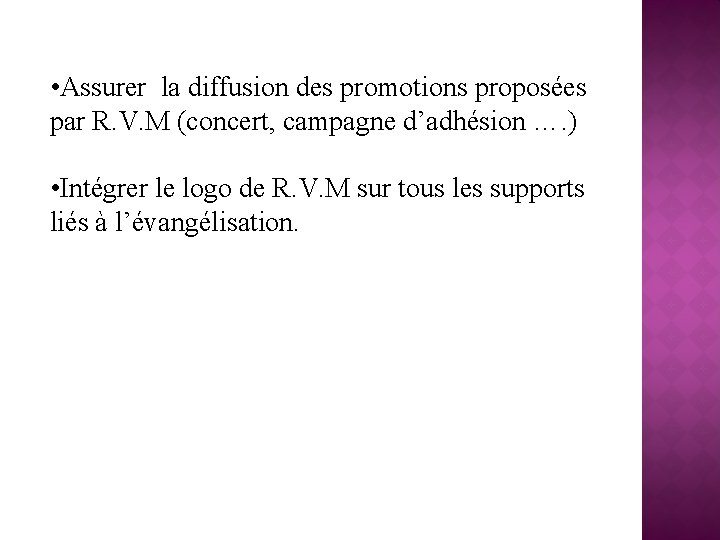  • Assurer la diffusion des promotions proposées par R. V. M (concert, campagne