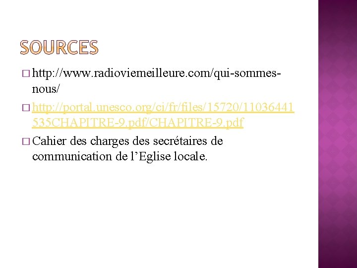 � http: //www. radioviemeilleure. com/qui-sommes- nous/ � http: //portal. unesco. org/ci/fr/files/15720/11036441 535 CHAPITRE-9. pdf/CHAPITRE-9.