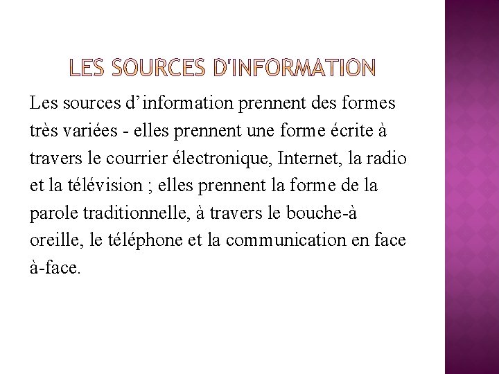 Les sources d’information prennent des formes très variées - elles prennent une forme écrite