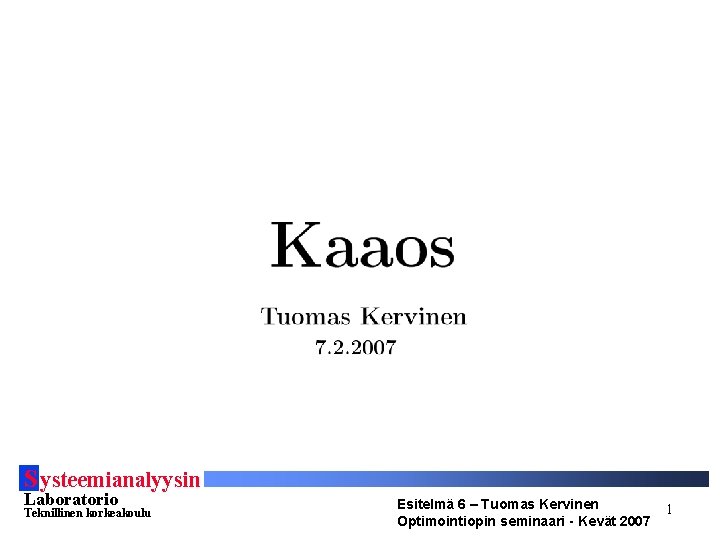 S ysteemianalyysin Laboratorio Teknillinen korkeakoulu Esitelmä 6 – Tuomas Kervinen Optimointiopin seminaari - Kevät