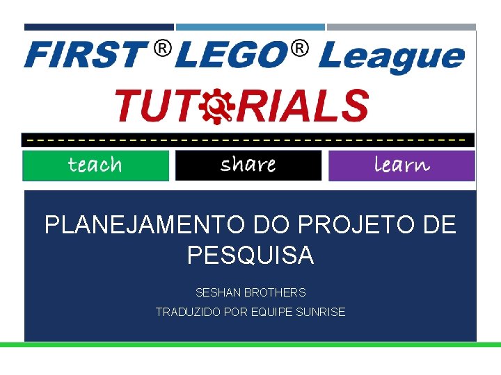 PLANEJAMENTO DO PROJETO DE PESQUISA SESHAN BROTHERS TRADUZIDO POR EQUIPE SUNRISE 