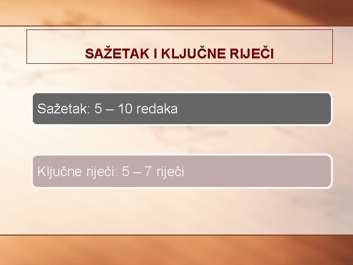 SAŽETAK I KLJUČNE RIJEČI Sažetak: 5 – 10 redaka Ključne riječi: 5 – 7