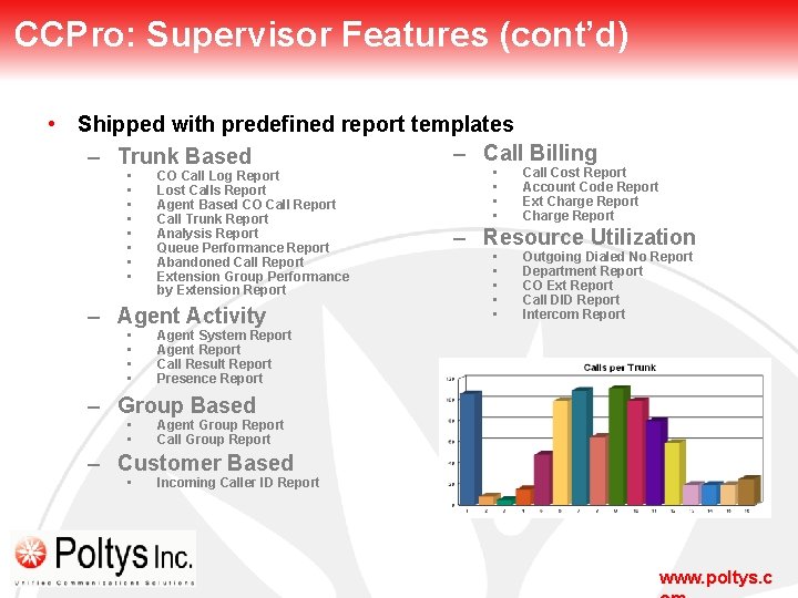 CCPro: Supervisor Features (cont’d) • Shipped with predefined report templates – Call Billing –