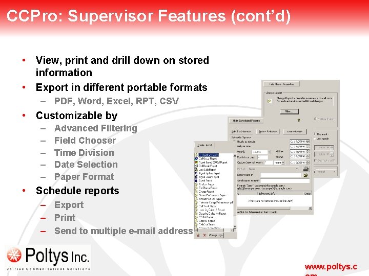 CCPro: Supervisor Features (cont’d) • View, print and drill down on stored information •