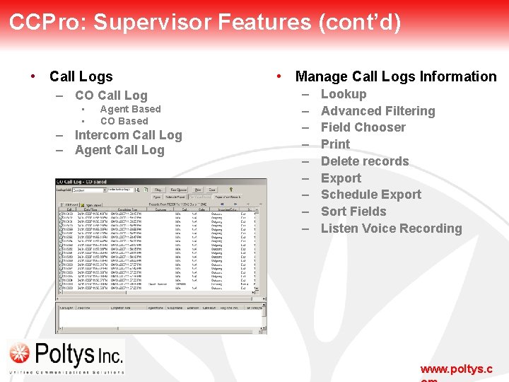 CCPro: Supervisor Features (cont’d) • Call Logs – CO Call Log • • Agent