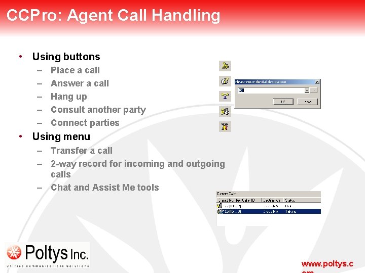 CCPro: Agent Call Handling • Using buttons – – – Place a call Answer